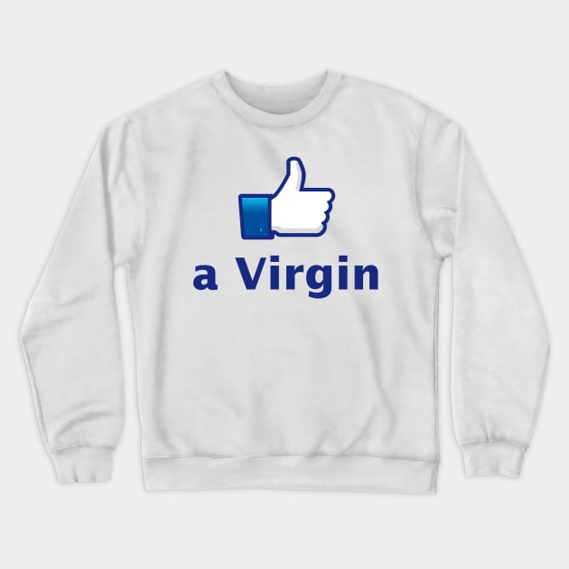 Like a Virgin Crewneck Sweatshirt by RedSheep